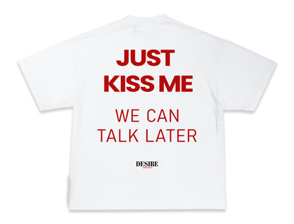 Just kiss me