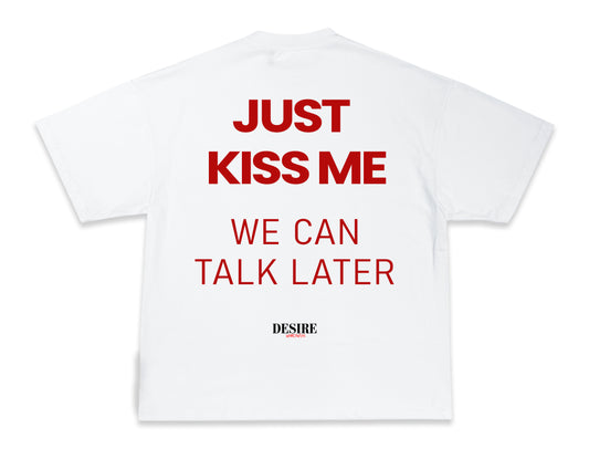 Just kiss me